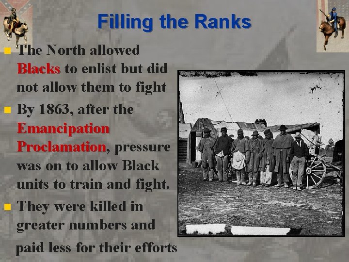 Filling the Ranks The North allowed Blacks to enlist but did not allow them
