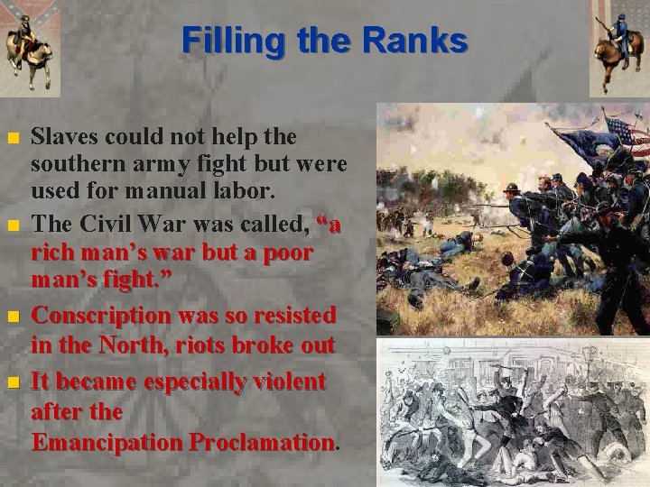 Filling the Ranks n n Slaves could not help the southern army fight but