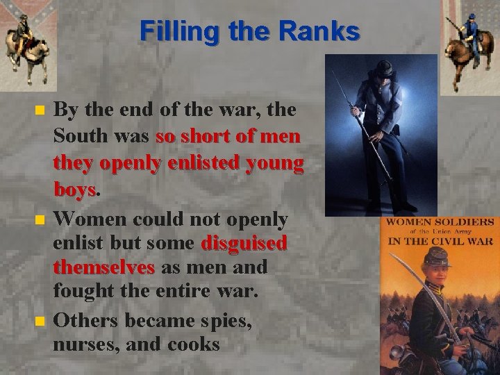 Filling the Ranks n n n By the end of the war, the South