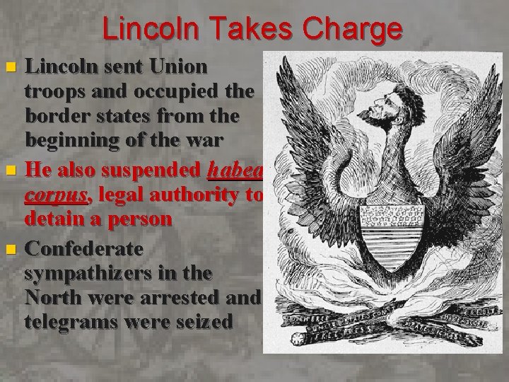 Lincoln Takes Charge Lincoln sent Union troops and occupied the border states from the