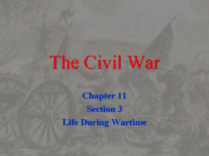 The Civil War Chapter 11 Section 3 Life During Wartime 