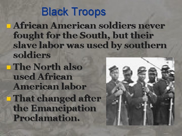 Black Troops n African American soldiers never fought for the South, but their slave