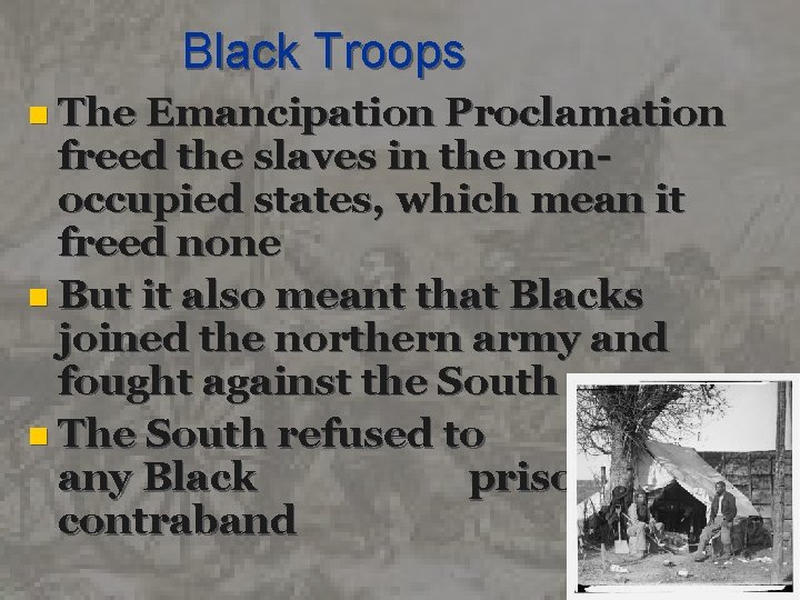 Black Troops n The Emancipation Proclamation freed the slaves in the nonoccupied states, which