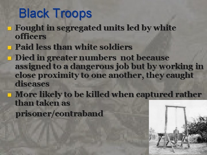 Black Troops n n Fought in segregated units led by white officers Paid less