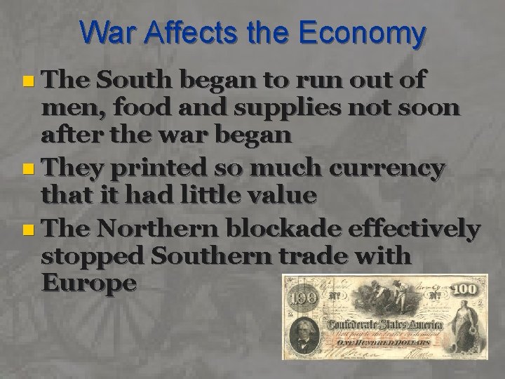 War Affects the Economy n The South began to run out of men, food