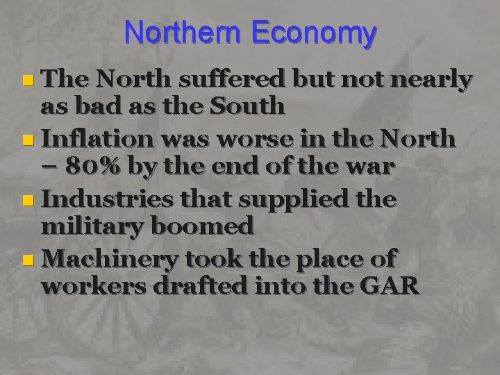 Northern Economy n The North suffered but not nearly as bad as the South
