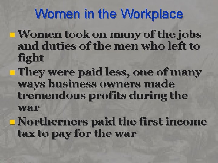 Women in the Workplace n Women took on many of the jobs and duties