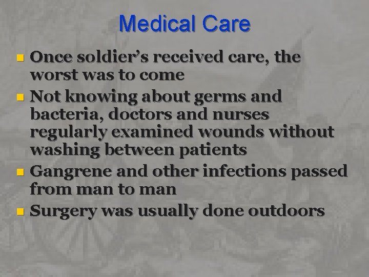 Medical Care Once soldier’s received care, the worst was to come n Not knowing