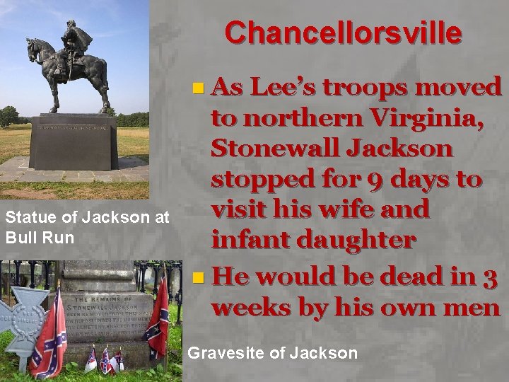 Chancellorsville n As Lee’s troops moved Statue of Jackson at Bull Run to northern