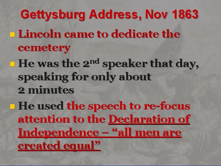 Gettysburg Address, Nov 1863 n Lincoln came to dedicate the cemetery n He was