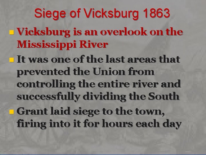 Siege of Vicksburg 1863 n Vicksburg is an overlook on the Mississippi River n