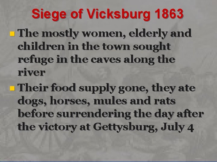 Siege of Vicksburg 1863 n The mostly women, elderly and children in the town