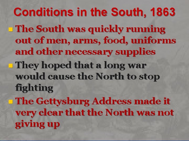 Conditions in the South, 1863 n The South was quickly running out of men,