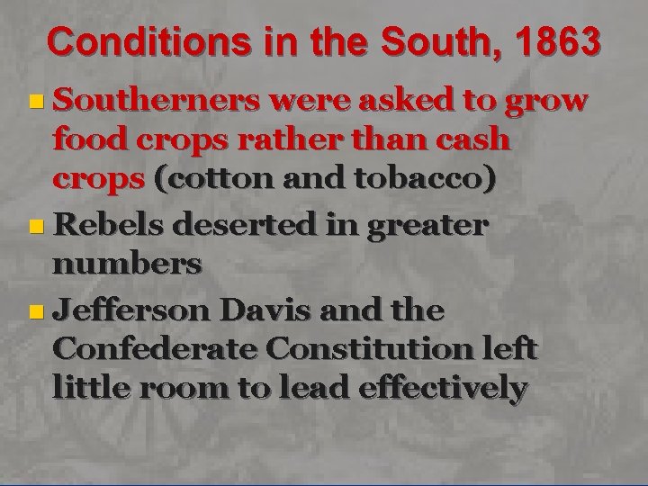 Conditions in the South, 1863 n Southerners were asked to grow food crops rather