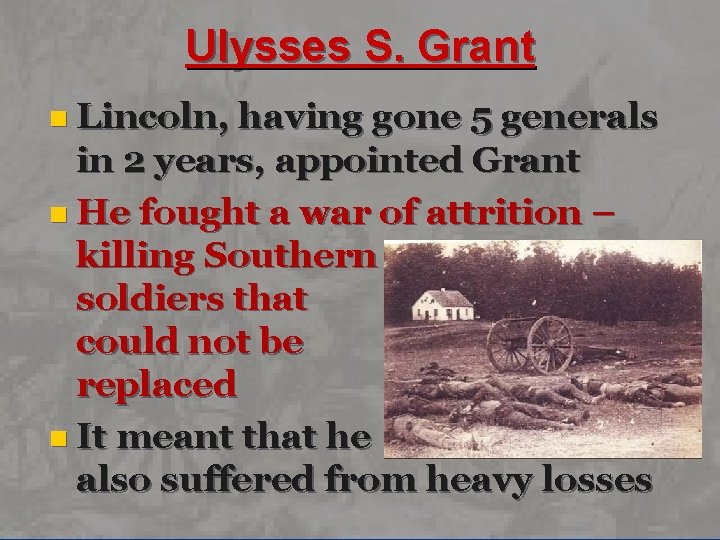 Ulysses S. Grant n Lincoln, having gone 5 generals in 2 years, appointed Grant