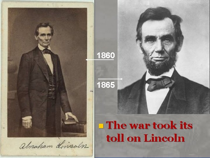 1860 1865 n The war took its toll on Lincoln 