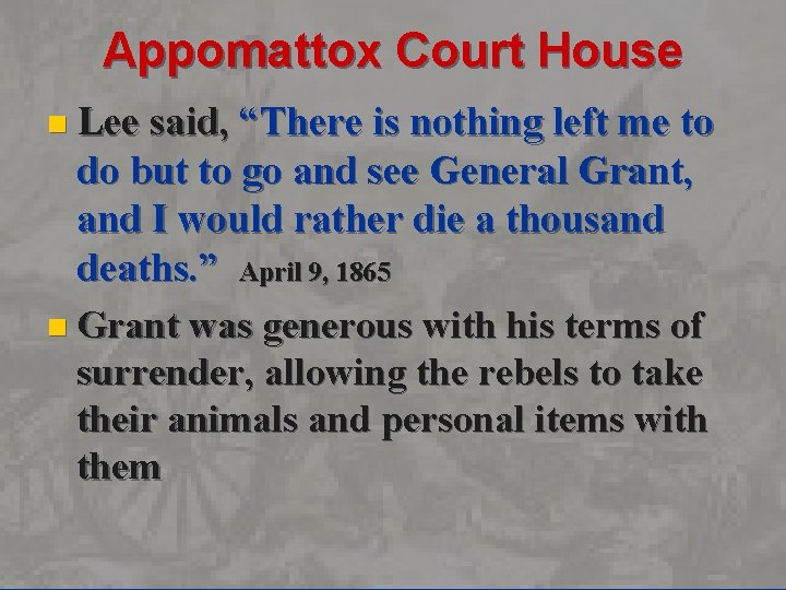 Appomattox Court House n Lee said, “There is nothing left me to do but