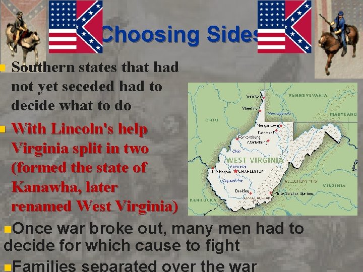 Choosing Sides Southern states that had not yet seceded had to decide what to