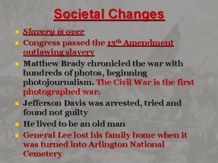 Societal Changes n n n Slavery is over Congress passed the 13 th Amendment
