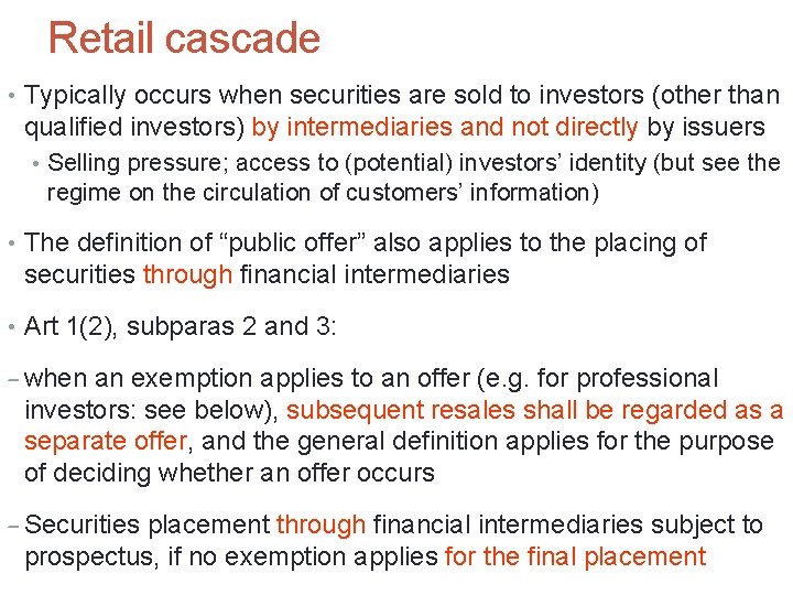Retail cascade • Typically occurs when securities are sold to investors (other than qualified