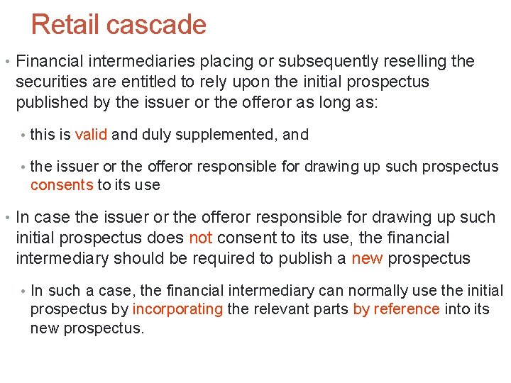 Retail cascade • Financial intermediaries placing or subsequently reselling the securities are entitled to