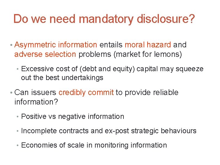 2 Do we need mandatory disclosure? • Asymmetric information entails moral hazard and adverse