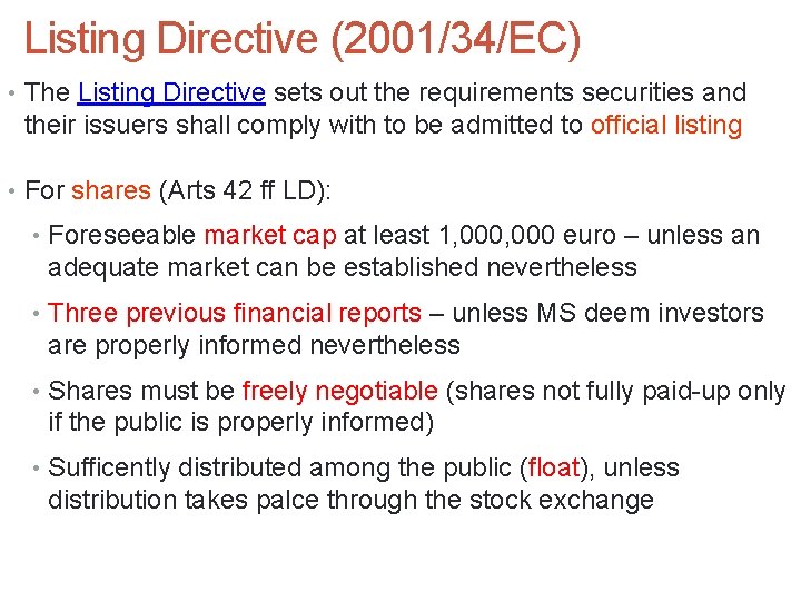 Listing Directive (2001/34/EC) • The Listing Directive sets out the requirements securities and their