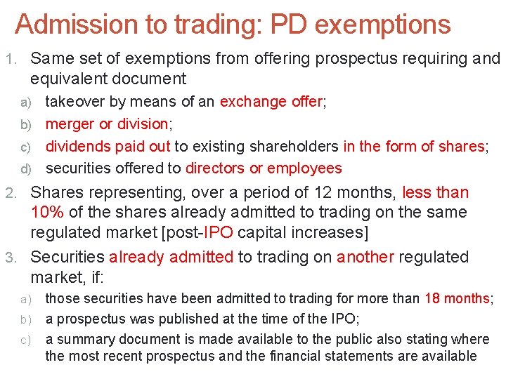 Admission to trading: PD exemptions 1. Same set of exemptions from offering prospectus requiring