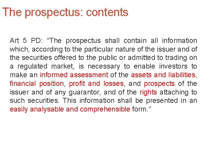 The prospectus: contents Art 5 PD: “The prospectus shall contain all information which, according