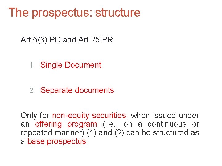 The prospectus: structure Art 5(3) PD and Art 25 PR 1. Single Document 2.