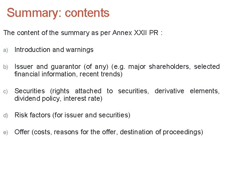 Summary: contents The content of the summary as per Annex XXII PR : a)