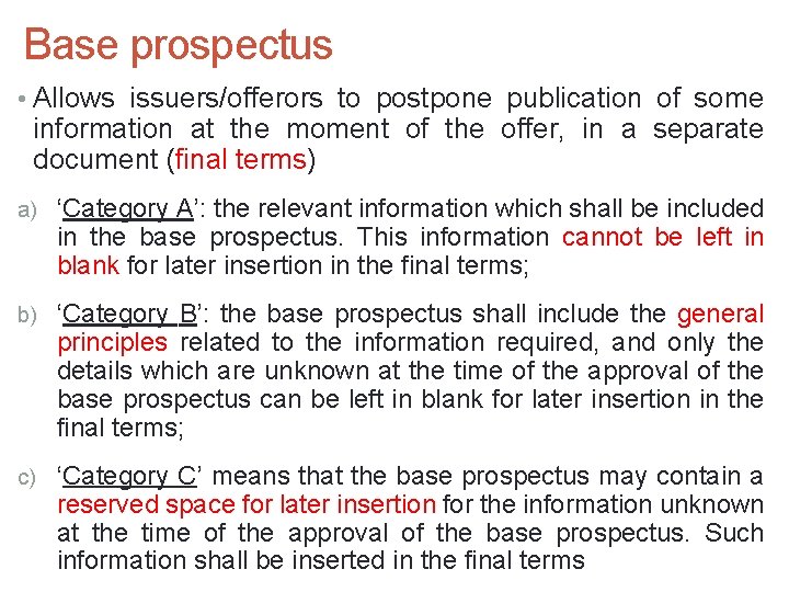 Base prospectus • Allows issuers/offerors to postpone publication of some information at the moment