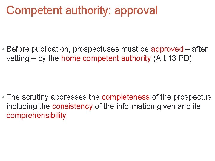 Competent authority: approval • Before publication, prospectuses must be approved – after vetting –