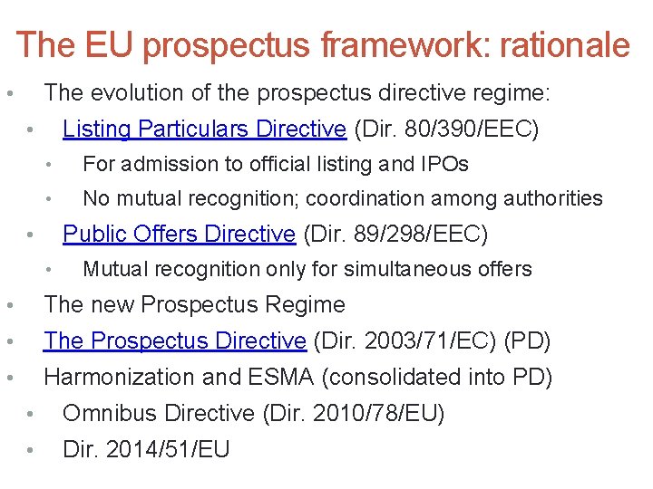  The EU prospectus framework: rationale The evolution of the prospectus directive regime: •