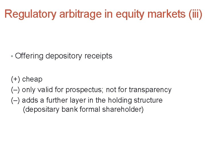 Regulatory arbitrage in equity markets (iii) • Offering depository receipts (+) cheap (–) only
