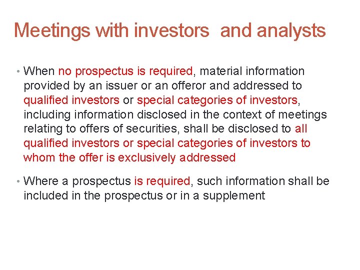 52 Meetings with investors and analysts • When no prospectus is required, material information