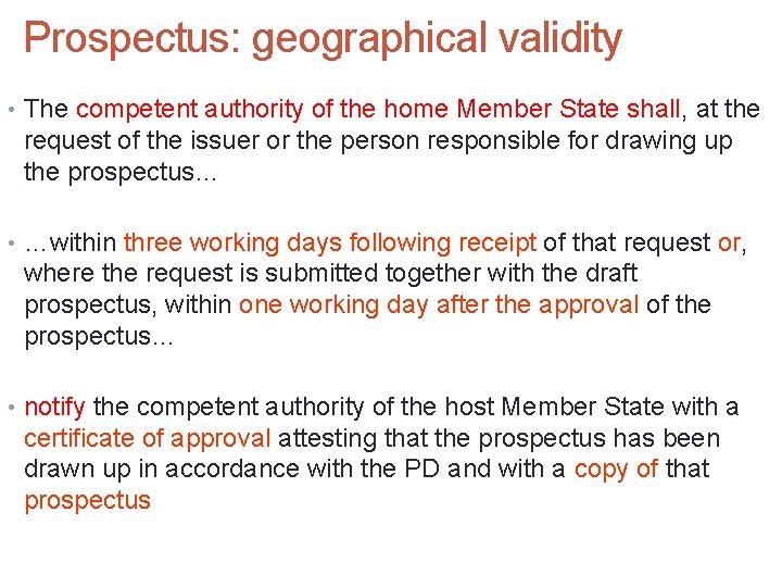 Prospectus: geographical validity • The competent authority of the home Member State shall, at