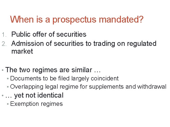When is a prospectus mandated? 1. Public offer of securities 2. Admission of securities