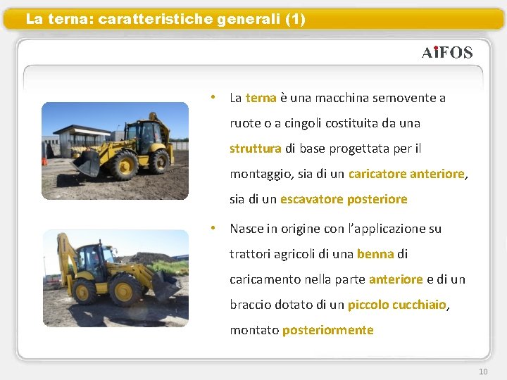 La terna: caratteristiche generali (1) • La terna è una macchina semovente a ruote