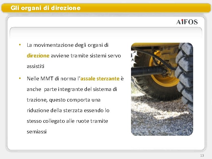 Gli organi di direzione • La movimentazione degli organi di direzione avviene tramite sistemi