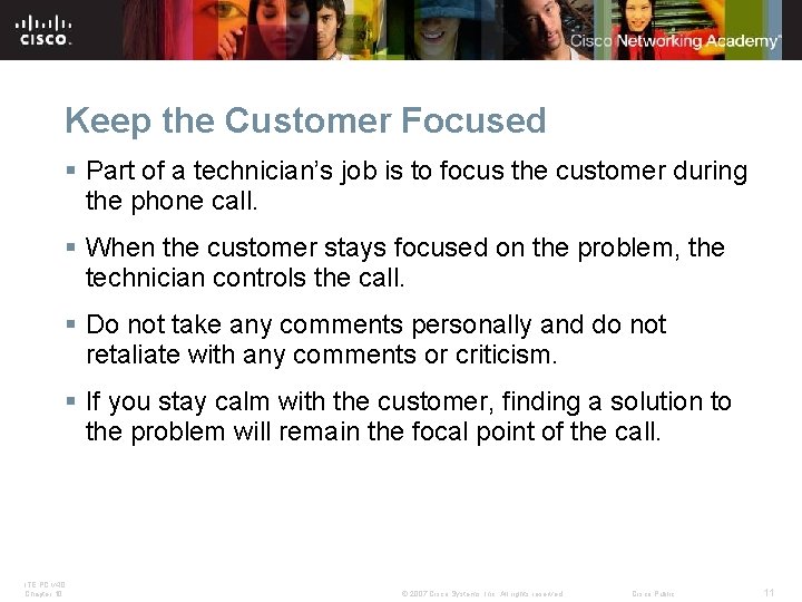 Keep the Customer Focused § Part of a technician’s job is to focus the