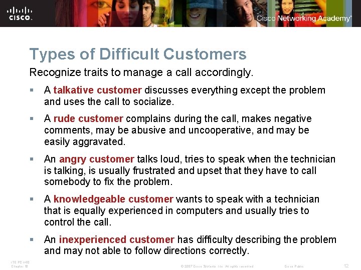 Types of Difficult Customers Recognize traits to manage a call accordingly. § A talkative