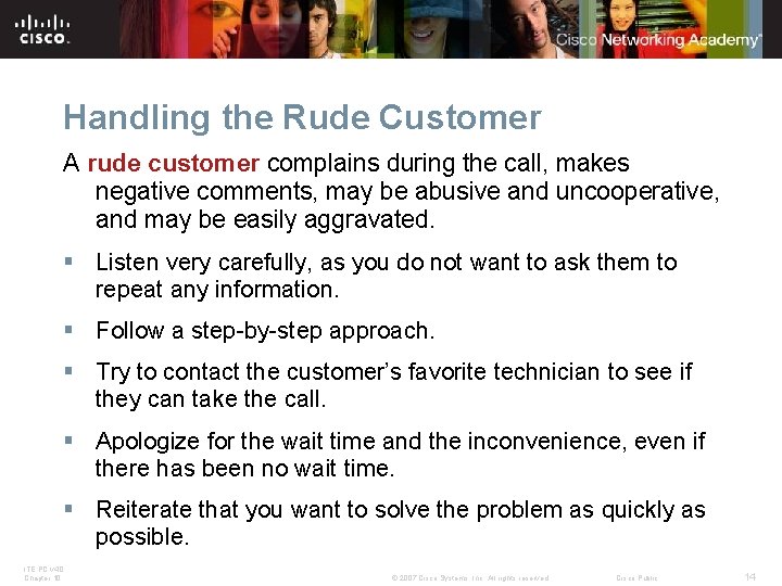 Handling the Rude Customer A rude customer complains during the call, makes negative comments,