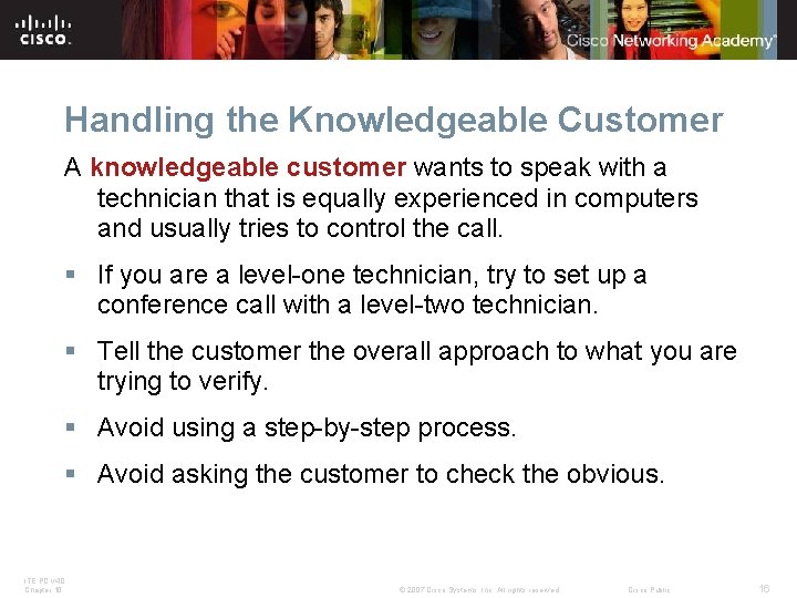 Handling the Knowledgeable Customer A knowledgeable customer wants to speak with a technician that