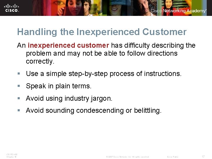 Handling the Inexperienced Customer An inexperienced customer has difficulty describing the problem and may