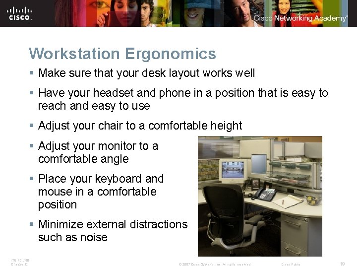 Workstation Ergonomics § Make sure that your desk layout works well § Have your