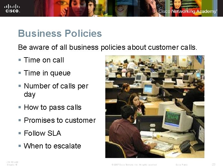 Business Policies Be aware of all business policies about customer calls. § Time on