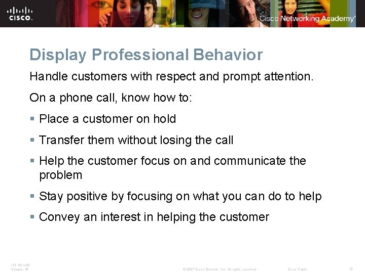 Display Professional Behavior Handle customers with respect and prompt attention. On a phone call,