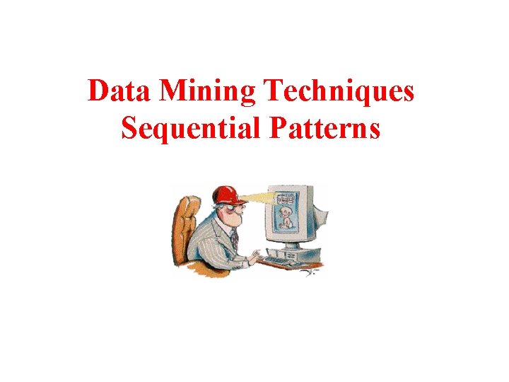 Data Mining Techniques Sequential Patterns 