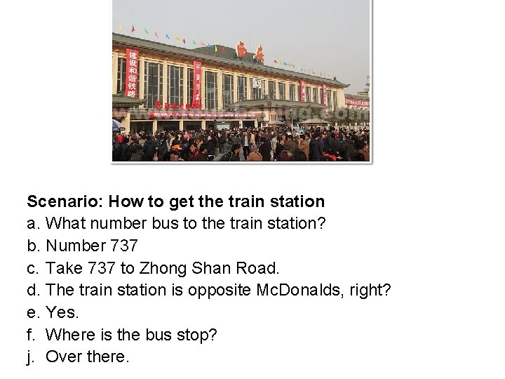 Scenario: How to get the train station a. What number bus to the train